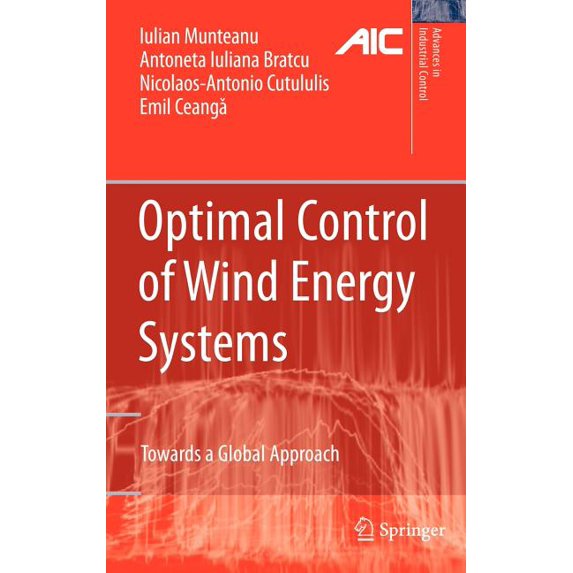 Advances in Industrial Control Optimal Control of Wind Energy Systems: Towards a Global Approach, (Hardcover)