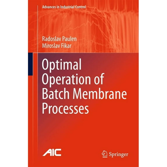 Advances in Industrial Control Optimal Operation of Batch Membrane Processes, (Hardcover)