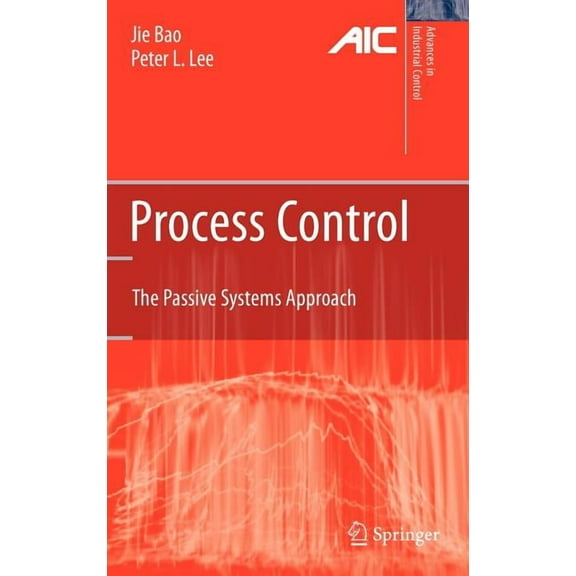 Advances in Industrial Control Process Control: The Passive Systems Approach, (Hardcover)