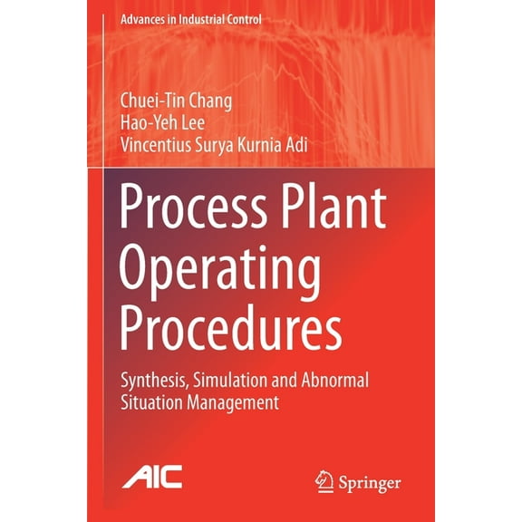 Advances in Industrial Control Process Plant Operating Procedures: Synthesis, Simulation and Abnormal Situation Management, (Paperback)