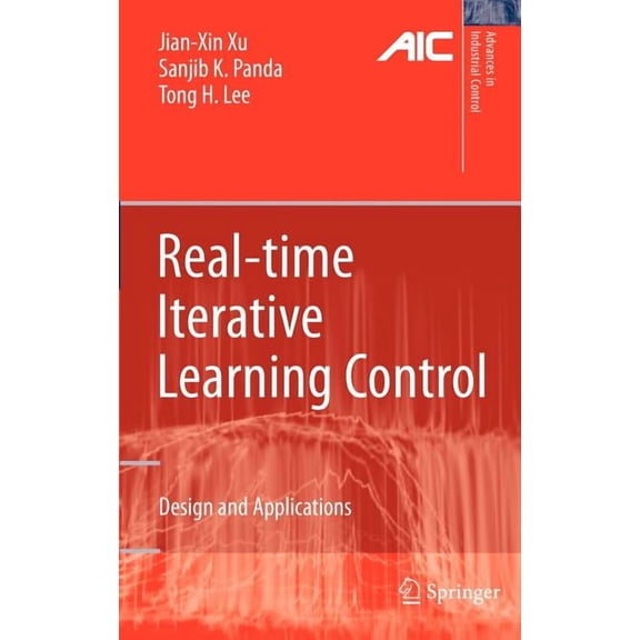 Advances in Industrial Control Real-Time Iterative Learning Control: Design and Applications, (Hardcover)