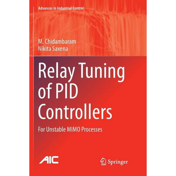 Advances in Industrial Control Relay Tuning of Pid Controllers: For Unstable Mimo Processes, (Paperback)