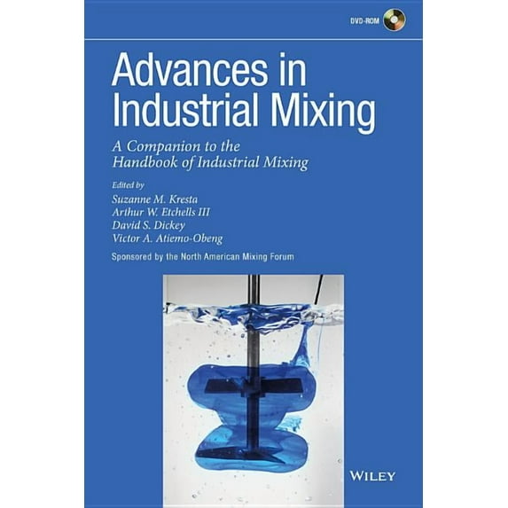 Advances in Industrial Mixing: A Companion to the Handbook of Industrial Mixing, (Paperback)