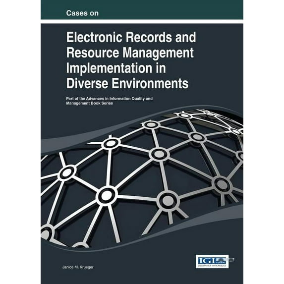 Advances in Information Quality and Man Cases on Electronic Records and Resource Management Implementation in Diverse Environments, (Hardcover)