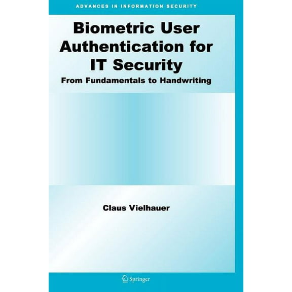 Advances in Information Security Biometric User Authentication for It Security: From Fundamentals to Handwriting, Book 18, (Paperback)