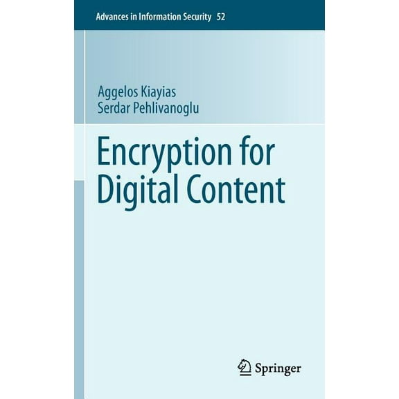 Advances in Information Security Encryption for Digital Content, Book 52, (Hardcover)