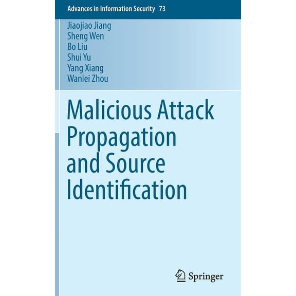 Advances in Information Security Malicious Attack Propagation and Source Identification, Book 73, (Hardcover)