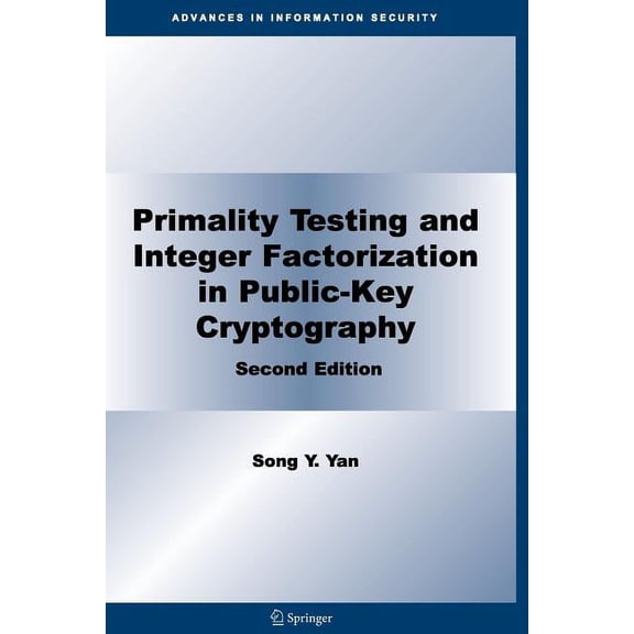 Advances in Information Security Primality Testing and Integer Factorization in Public-Key Cryptography, Book 11, (Paperback)