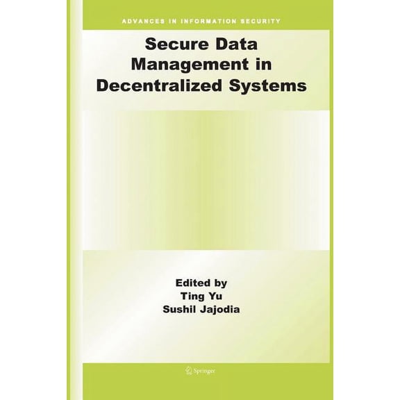 Advances in Information Security Secure Data Management in Decentralized Systems, Book 33, (Paperback)