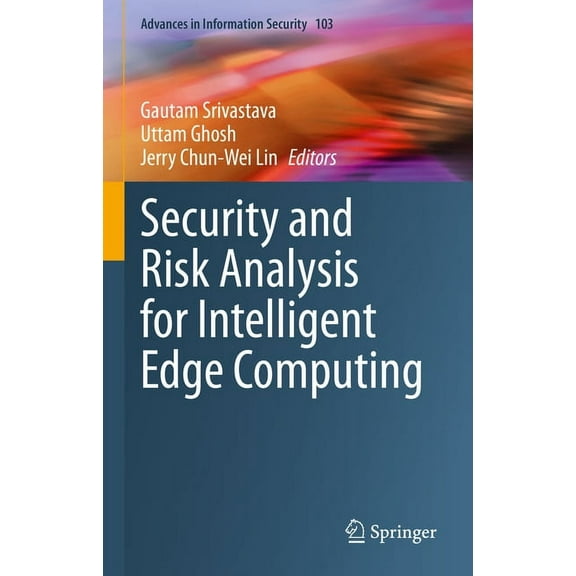 Advances in Information Security Security and Risk Analysis for Intelligent Edge Computing, Book 103, (Hardcover)