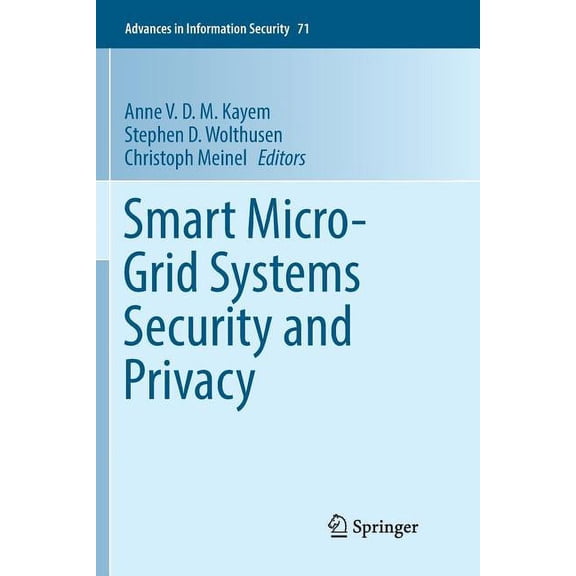 Advances in Information Security Smart Micro-Grid Systems Security and Privacy, Book 71, (Paperback)