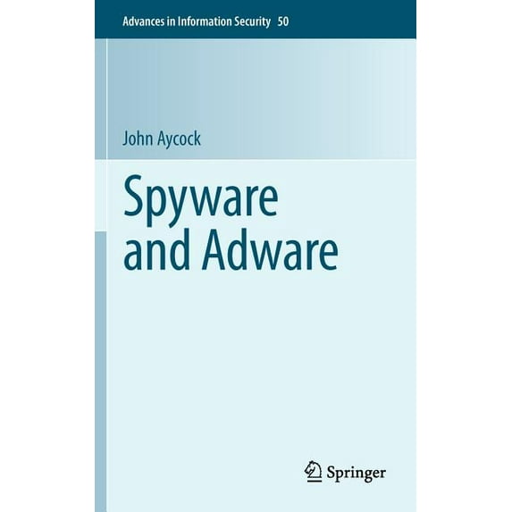 Advances in Information Security Spyware and Adware, Book 50, (Hardcover)