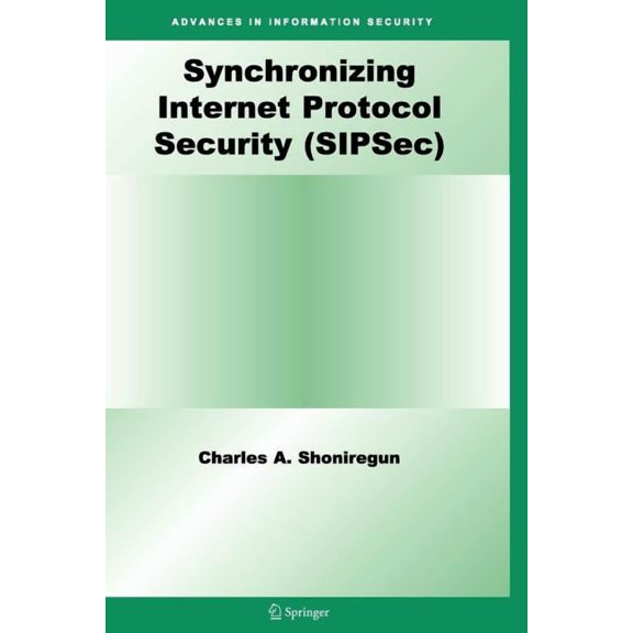 Advances in Information Security Synchronizing Internet Protocol Security (Sipsec), Book 34, (Paperback)