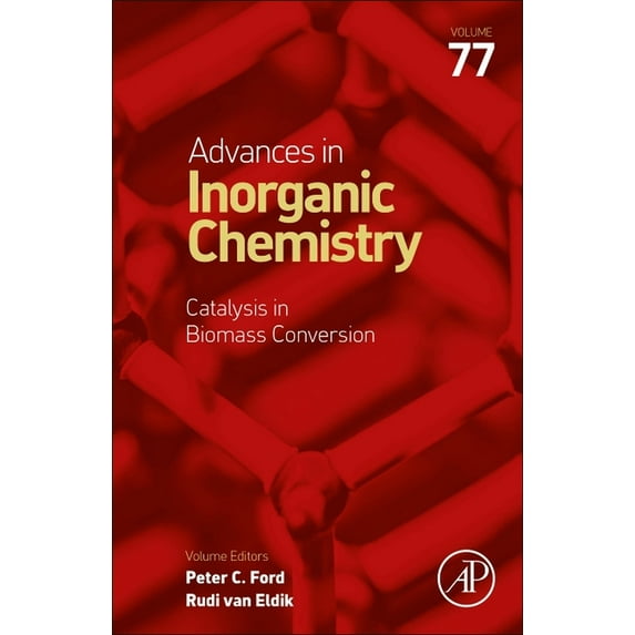Advances in Inorganic Chemistry Catalysis in Biomass Conversion: Volume 77, Book 77, (Hardcover)