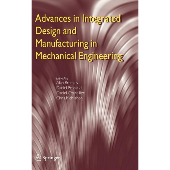 Advances in Integrated Design and Manufacturing in Mechanical Engineering, (Hardcover)