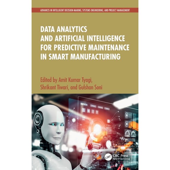 Advances in Intelligent Decision-Making, Data Analytics and Artificial Intelligence for Predictive Maintenance in Smart Manufacturing, (Hardcover)