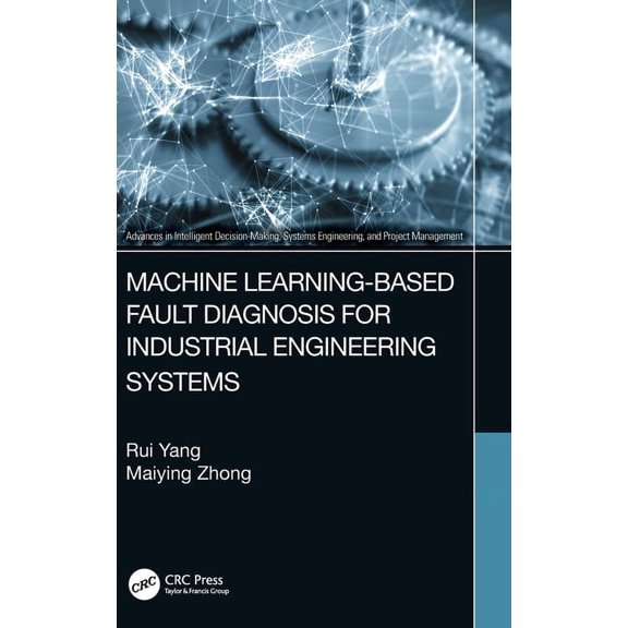 Advances in Intelligent Decision-Making, Machine Learning-Based Fault Diagnosis for Industrial Engineering Systems, (Hardcover)