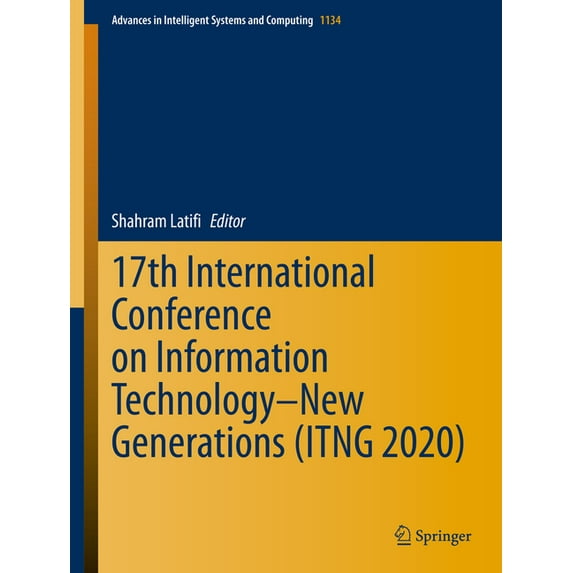 Advances in Intelligent Systems and Comp 17th International Conference on Information Technology-New Generations (Itng 2020), Book 1134, (Hardcover)