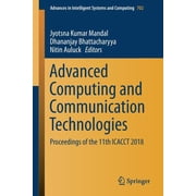 Advances in Intelligent Systems and Comp Advanced Computing and Communication Technologies Proceedings of the 11th Icacct 2018, Book 702, Paperback