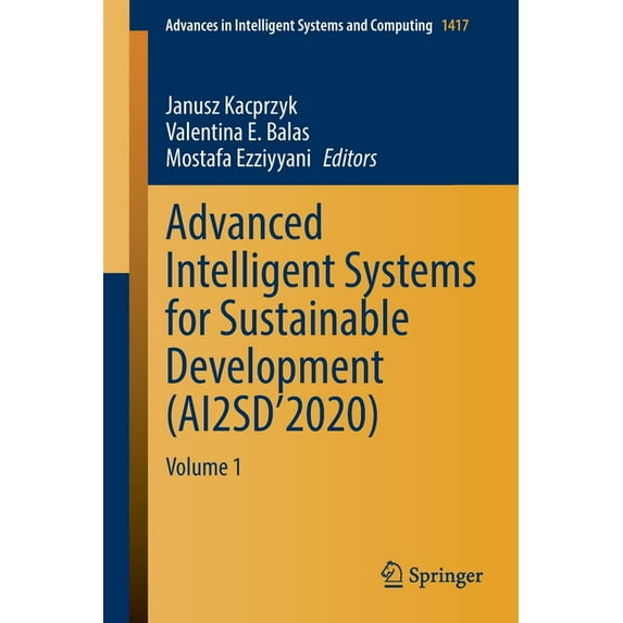 Advances in Intelligent Systems and Comp Advanced Intelligent Systems for Sustainable Development (Ai2sd'2020): Volume 1, Book 1417, (Paperback)