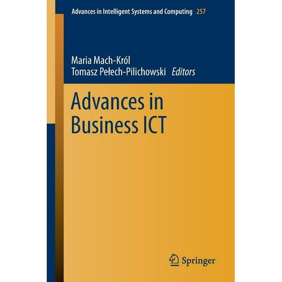 Advances in Intelligent Systems and Comp Advances in Business ICT, Book 257, (Paperback)