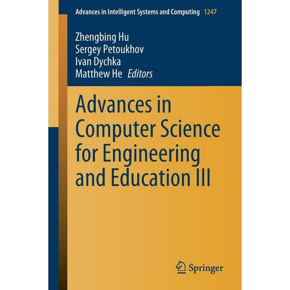 Advances in Intelligent Systems and Comp Advances in Computer Science for Engineering and Education III, Book 1247, (Paperback)