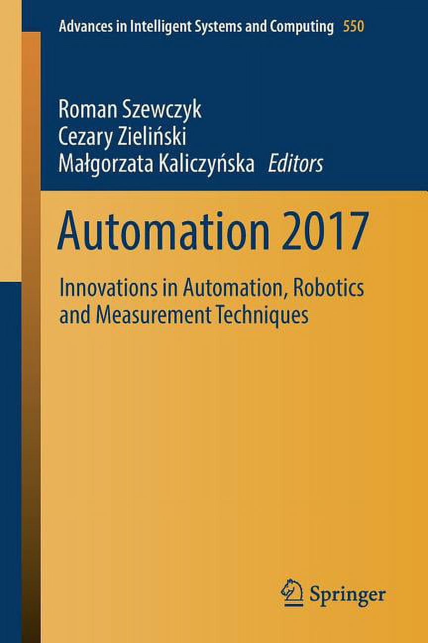 Advances In Intelligent Systems And Computing Automation 2017 Innovations In Automation Advances In Intelligent Systems And Computing Automation 2017 Innovations In Automation