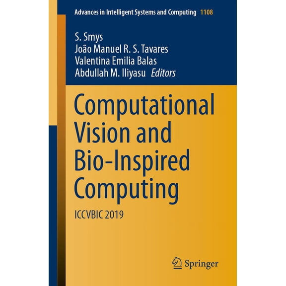 Advances in Intelligent Systems and Comp Computational Vision and Bio-Inspired Computing: Iccvbic 2019, Book 1108, (Paperback)