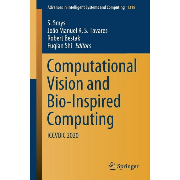 Advances in Intelligent Systems and Comp Computational Vision and Bio-Inspired Computing: Iccvbic 2020, Book 1318, (Paperback)