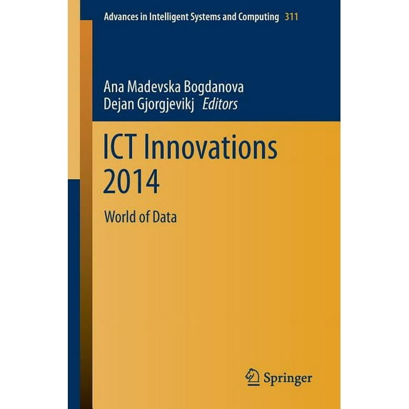 Advances in Intelligent Systems and Comp ICT Innovations 2014: World of Data, Book 311, (Paperback)