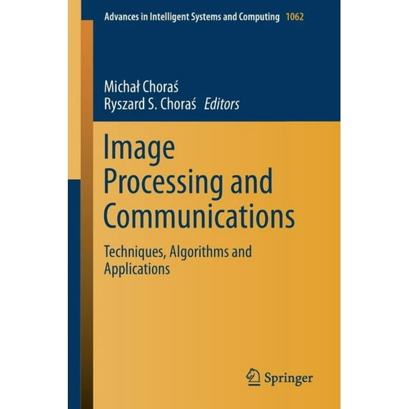 Advances in Intelligent Systems and Comp Image Processing and Communications: Techniques, Algorithms and Applications, Book 1062, (Paperback)