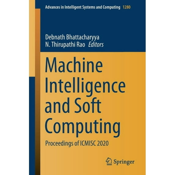 Advances in Intelligent Systems and Comp Machine Intelligence and Soft Computing: Proceedings of Icmisc 2020, Book 1280, (Paperback)