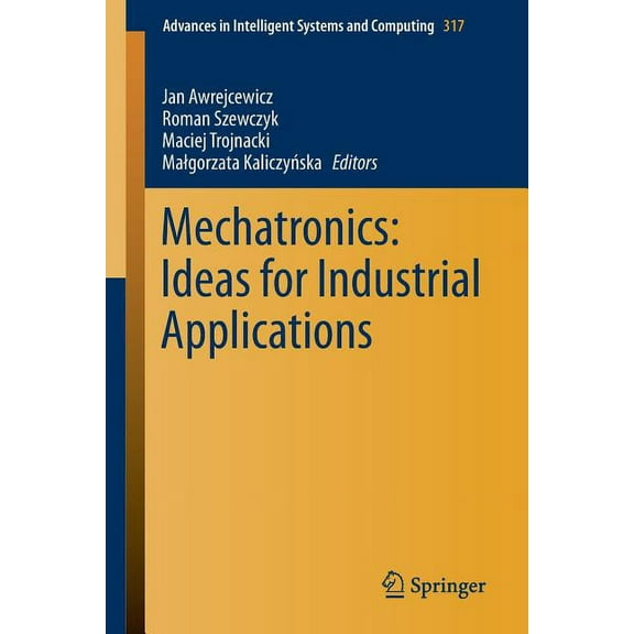 Advances in Intelligent Systems and Comp Mechatronics: Ideas for Industrial Applications, Book 317, (Paperback)