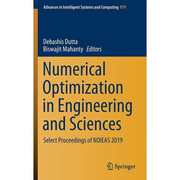 Advances in Intelligent Systems and Comp Numerical Optimization in Engineering and Sciences: Select Proceedings of Noieas 2019, Book 979, (Hardcover)