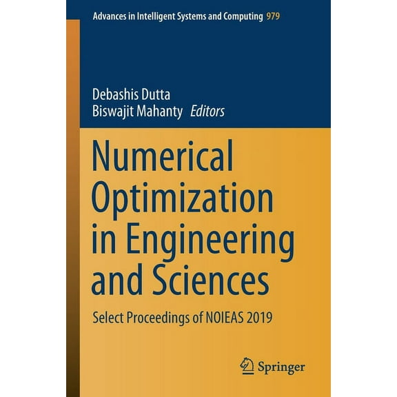 Advances in Intelligent Systems and Comp Numerical Optimization in Engineering and Sciences: Select Proceedings of Noieas 2019, Book 979, (Paperback)