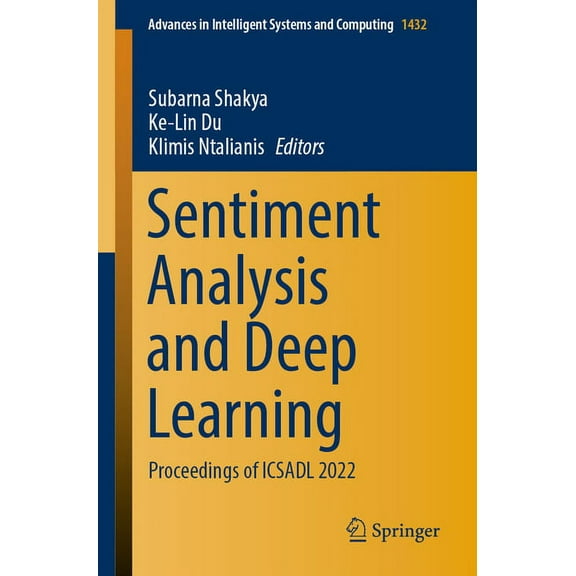 Advances in Intelligent Systems and Computing: Sentiment Analysis and Deep Learning: Proceedings of Icsadl 2022 (Paperback)