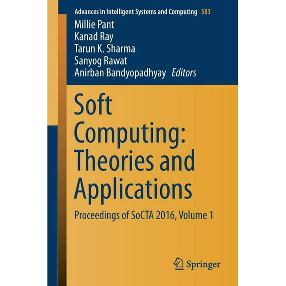 Advances in Intelligent Systems and Comp Soft Computing: Theories and Applications: Proceedings of Socta 2016, Volume 1, Book 583, (Paperback)