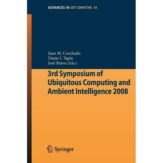 Advances in Intelligent and Soft Computi 3rd Symposium of Ubiquitous Computing and Ambient Intelligence 2008, Book 51, (Paperback)