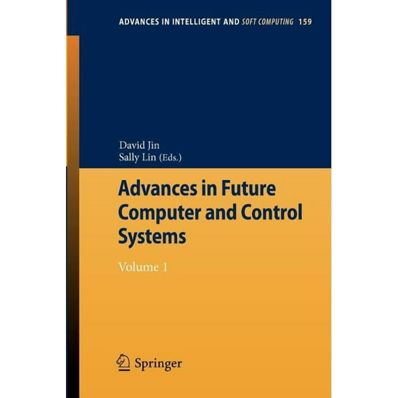 Advances in Intelligent and Soft Computi Advances in Future Computer and Control Systems: Volume 1, Book 159, (Paperback)