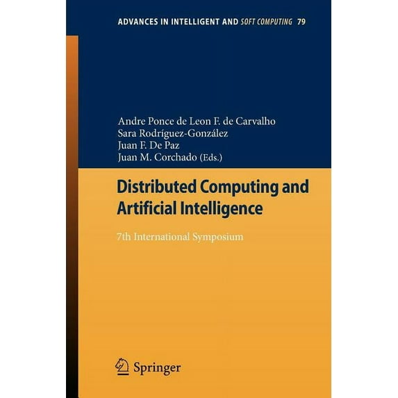 Advances in Intelligent and Soft Computi Distributed Computing and Artificial Intelligence: 7th International Symposium, Book 79, (Paperback)
