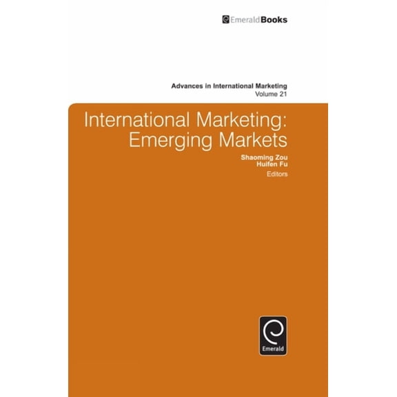 Advances in International Marketing International Marketing: Emerging Markets, Book 21, (Hardcover)