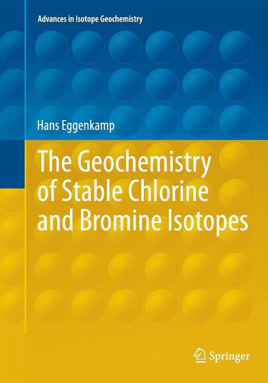 Advances in Isotope Geochemistry The Geochemistry of Stable Chlorine