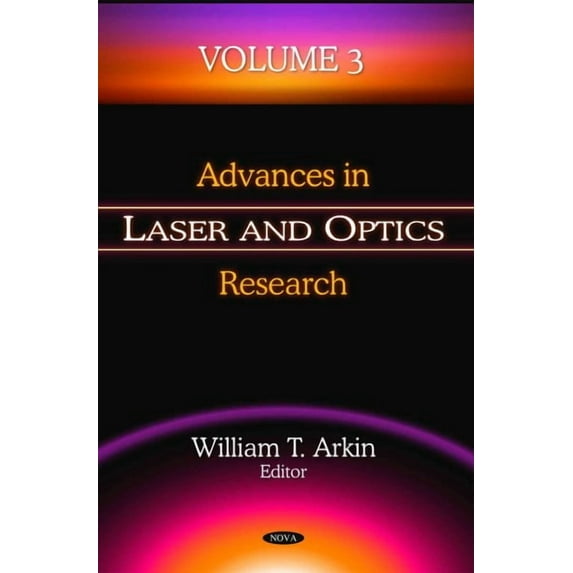 Advances in Laser and Optics Research: v. 3: Volume 3 by WilliamT Arkin (Hardcover) (2010) (New)