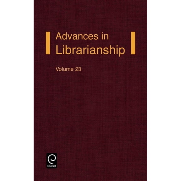 Advances in Librarianship Advances in Librarianship, Book 23, (Hardcover)