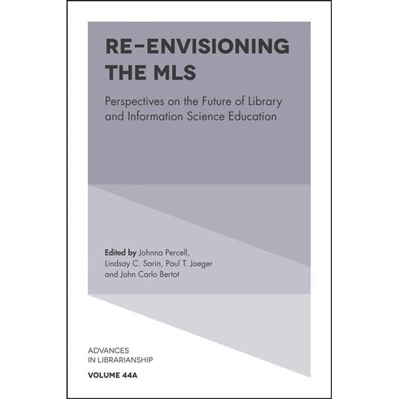 Pre-Owned Advances in Librarianship: Re-Envisioning the MLS: Perspectives on the Future of Library and Information Science Education (Hardcover)