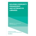 thumbnail image 1 of Advances in Library Administration and O Building Community Engagement and Outreach in Libraries, Book 43, (Hardcover), 1 of 1