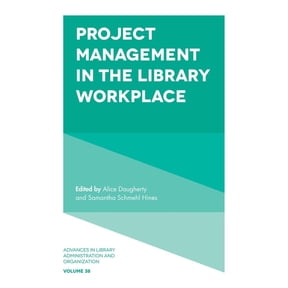 Advances in Library Administration and O Project Management in the Library Workplace, Book 38, (Hardcover)