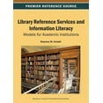 thumbnail image 1 of Advances in Library & Information Scienc Library Reference Services and Information Literacy: Models for Academic Institutions, (Hardcover), 1 of 1