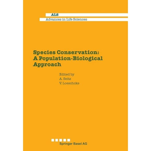 Advances in Life Sciences Species Conservation: A Population-Biological Approach, (Paperback)