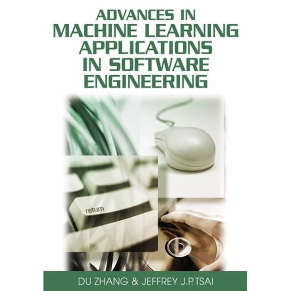 Advances in Machine Learning Applications in Software Engineering, (Hardcover)